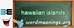 WordMeaning blackboard for hawaiian islands